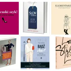 Kolekcja książek o modzie: "Francuski szyk!", "Slow fashion. Modowa rewolucja", "Elementarz stylu", "Szewowa swojej szafy", "Bądź chic!" i "Love Style Life".