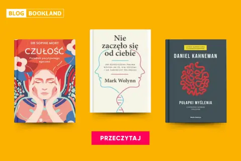 Odkryj najlepsze książki psychologiczne: "Czułość", "Nie zaczęło się od ciebie" i "Pułapki myślenia".