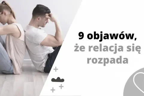 Para siedzi plecami do siebie, zamyślona. Tekst: "9 objawów, że relacja się rozpada". Niezaspokojone potrzeby w związku mogą prowadzić do rozpadu.